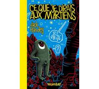 Ce que je dirais aux Martiens & autres menaces voilées