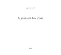 Ce que je dois à Aimé Césaire - Jacques Lacarrière - Isolato Eds - broché - Essai