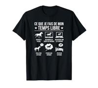 Ce Que Je Fais de Mon Temps Libre Chevaux Humour T-Shirt
