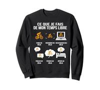 Ce Que Je Fais de Mon Temps Libre vélo Humour Cycliste Sweatshirt