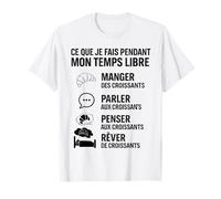 Ce Que Je Fais Pendant Mon Temps Libre Croissant Humour T-Shirt