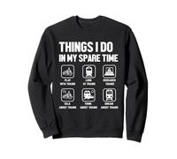 Ce Que Je Fais Pendant Mon Temps Libre : Jouer avec Les Trains Regardez Les Trains Sweatshirt