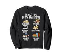 Ce que je fais pendant mon temps libre : lire des livres, acheter des livres, faire des recherches, B Sweatshirt