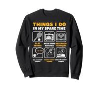 Ce Que Je Fais Pendant Mon Temps Libre sur Le Terrain de Tennis Sweatshirt