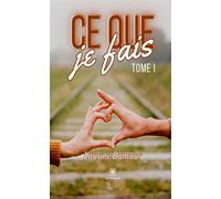 Ce que je fais - Tome I