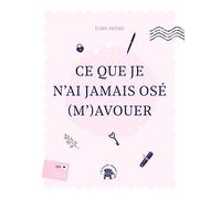 Ce que je n'ai jamais osé (m')avouer