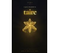 Ce que je n'ai jamais su taire: poèmes & réflexions sur l'amour