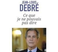 Ce que je ne pouvais pas dire – Éditions Robert Laffont