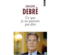 Ce que je ne pouvais pas dire - Jean-Louis Debré - Points - Poche - Essai