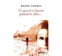 Ce que je n'oserai jamais te dire Edition en gros caractères - Bruno Combes - Ookilus Editions - relié - Roman