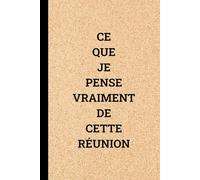Ce que je pense vraiment de cette réunion: Carnet de notes avec des blagues sur les réunions, cadeau pour collègue de travail