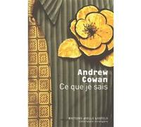 Ce que je sais Andrew Cowan (Auteur), Lazare Bitoun (Traduction)