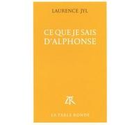 Ce que je sais d'Alphonse Laurence Jyl (Auteur)