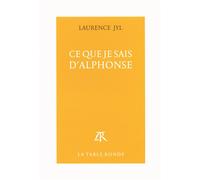 Ce que je sais d'Alphonse - Laurence Jyl - Table ronde - broché - Roman