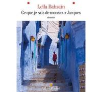 Ce que je sais de monsieur Jacques Leïla Bahsaïn (Auteur)