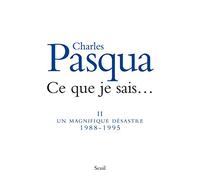 Ce Que Je Sais - Tome 2, Un Magnifique Désastre (1988-1995)