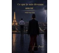 Ce que je suis devenue sans toi: Déjà trop loin.