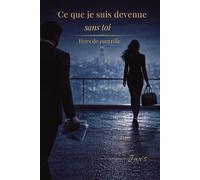 Ce que je suis devenue sans toi: Hors de contrôle