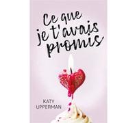 Ce que je t'avais promis Katy Upperman (Auteur), Axelle Demoulin (Traduction), Nicolas Ancion (Traduction)