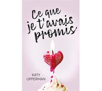 Ce que je t'avais promis Leur amour était écrit dans les étoiles. Mais la mort a défié le destin. - Katy Upperman - Hachette Romans - broché - Roman adolescent