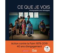 Ce que je vois: Photographier pour témoigner