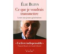 Ce que je voudrais transmettre: Lettre aux jeunes générations