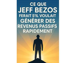 Ce que Jeff Bezos ferait s’il voulait générer des revenus passifs rapidement: Une méthode simple et accessible pour créer des revenus sans compétences techniques ni effort constant.