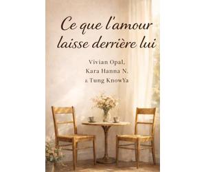 Ce que l’amour laisse derrière lui: Histoires d’amour sincères, au-delà de la Saint-Valentin