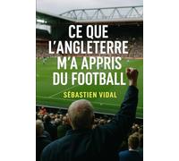 Ce que l’Angleterre m’a appris du football