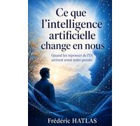Ce que l’intelligence artificielle change en nous: Quand les réponses de l’IA arrivent avant notre pensée