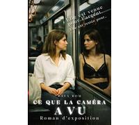 Ce que la caméra a vu: Une romance intense et sensuelle sur le pouvoir du regard et les secrets dévoilés.