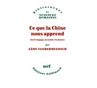 Ce que la Chine nous apprend: Sur le langage, la société, l’existence