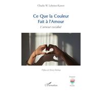 Ce Que la Couleur Fait à l’Amour: L’amour racialisé