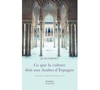 Juan Vernet – Ce que la culture doit aux Arabes d'Espagne – Broché – Actes Sud