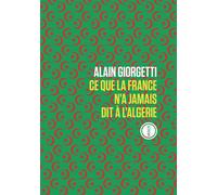 Ce Que La France N'a Jamais Dit À L'algérie