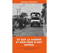CE QUE LA GUERRE ET MON PÈRE M’ONT APPRIS: L’origine du Modèle Dubuisson de Réorganisation Systémique «MDRS»