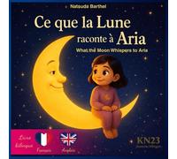 Ce que la Lune raconte à Aria: Livre jeunesse bilingue français - anglais