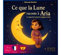 Ce que la Lune raconte à Aria: Livre jeunesse bilingue français - espagnol