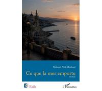 Ce que la mer emporte - Mohand Naït Mouloud - L'harmattan - broché - Roman