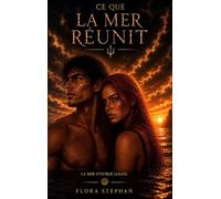 Ce que la mer réunit: Tome 3