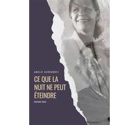 Ce que la nuit ne peut éteindre Histoire vraie - Amélie Gersdorff - Librinova - broché - Témoignage