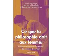 Ce que la philosophie doit aux femmes - L'histoire oubliée de la pensée, des origines à nos jours