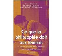 Ce que la philosophie doit aux femmes - L'histoire oubliée de la pensée, des origines à nos jours Laurence Devillairs (Directeur éditorial), Laurence Hansen-Löve (Directeur éditorial), Collectif (Aute