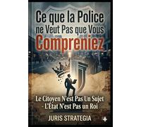 Ce Que La Police Ne Veut Pas Que Vous Compreniez, Le Manuel Secret de la Défense Constitutionnelle Automatique