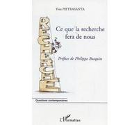 Ce que la recherche fera de nous Yves Pietrasanta (Auteur)