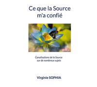 Ce que la Source m'a confié: Canalisations de la Source sur de nombreux sujets