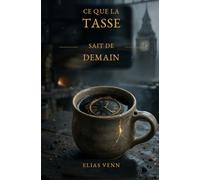 CE QUE LA TASSE SAIT DE DEMAIN