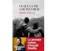 Ce que la vie a de plus beau - Ismaël Khelifa - Les Escales - broché - Roman