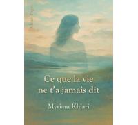 Ce que la vie ne t'a jamais dit