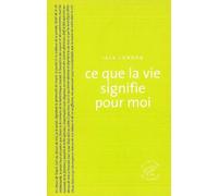 Ce que la vie signifie pour moi